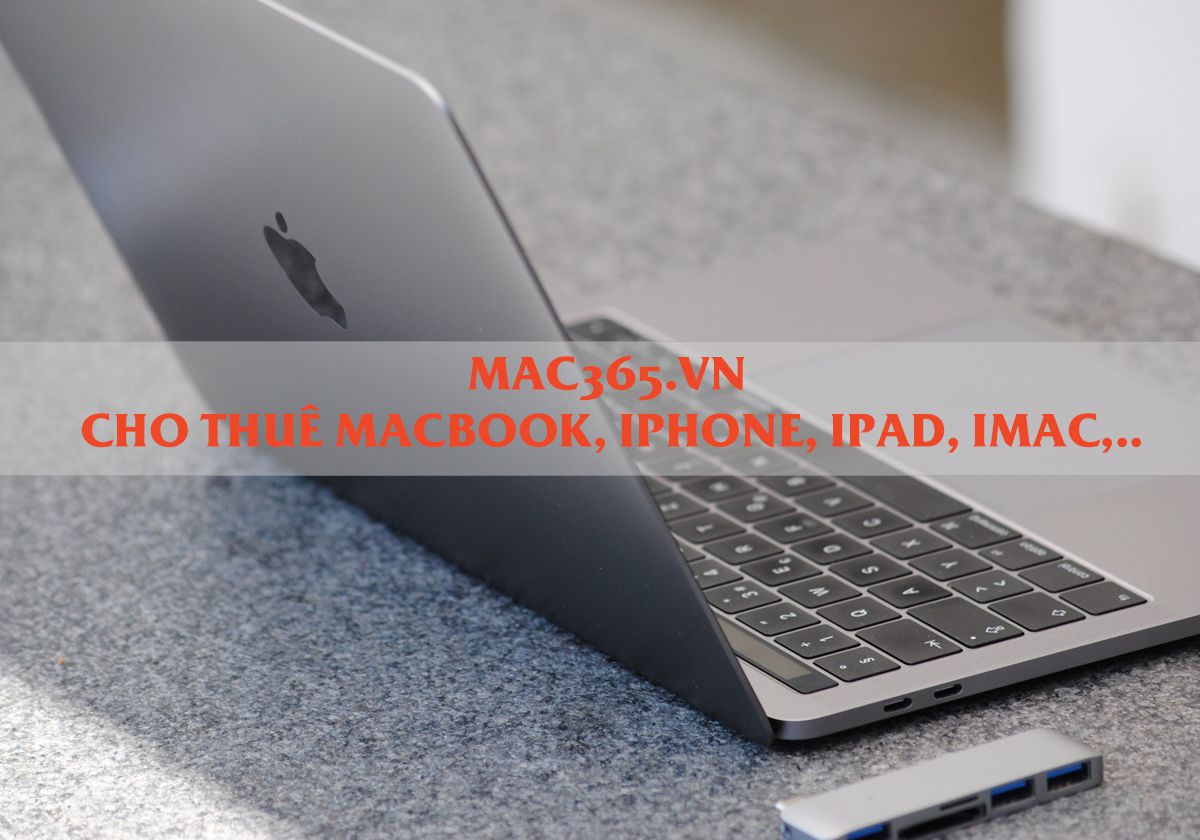 CHO THUÊ MACBOOK, IPAD, IMAC GIÁ RẺ TẠI SÀI GÒN