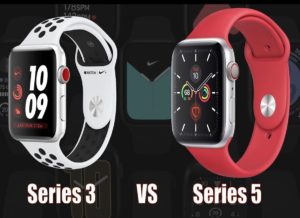 Apple Watch Series 5 và Series 3: Điểm khác biệt là gì?